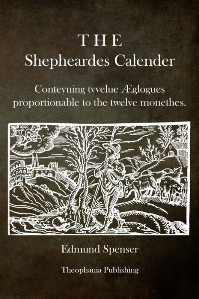 Cover for Edmund Spenser · The Shepheardes Calender: Conteyning Tvvelue Aeglogues Proportionable to the Twelve Monethes. (Taschenbuch) (2013)