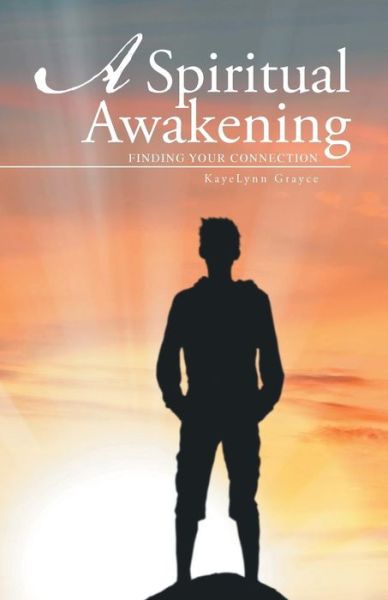 Cover for Kayelynn Grayce · A Spiritual Awakening: Finding Your Connection (Paperback Book) (2015)