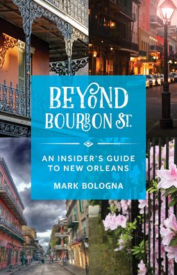 Cover for Mark Bologna · Beyond Bourbon St.: An Insider's Guide to New Orleans (Paperback Book) (2022)