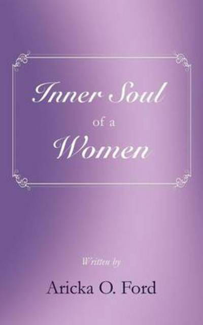 Inner Soul of a Women - Aricka O Ford - Livres - Authorhouse - 9781496921376 - 19 juin 2014