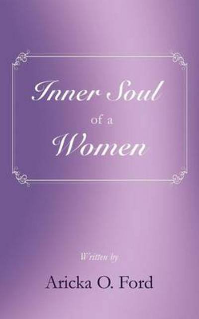 Inner Soul of a Women - Aricka O Ford - Livros - Authorhouse - 9781496921376 - 19 de junho de 2014