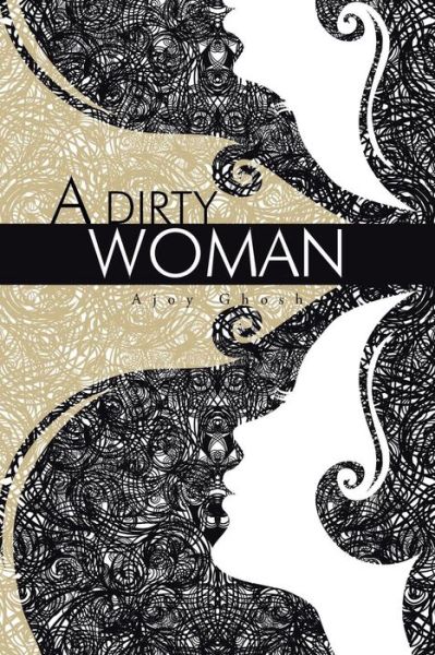 Cover for Ajoy Ghosh · A Dirty Woman (Paperback Book) (2014)