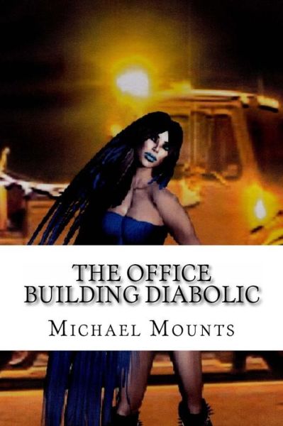 Cover for Michael Mounts · The Office Building Diabolic: a Novel of the Tow Company Gothic (Paperback Book) (2014)