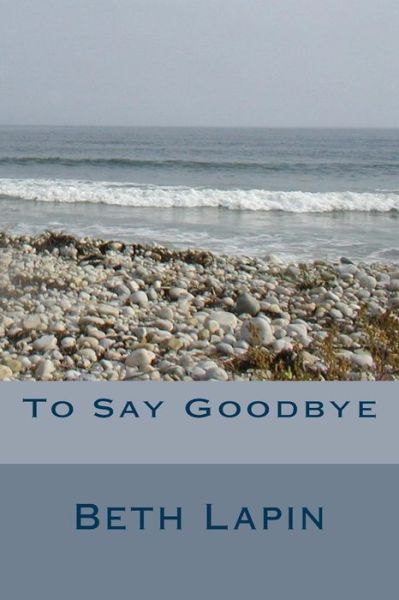 Cover for Beth Lapin · To Say Goodbye (Paperback Book) (2014)