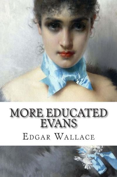 More Educated Evans - Edgar Wallace - Böcker - Createspace - 9781502484376 - 24 september 2014