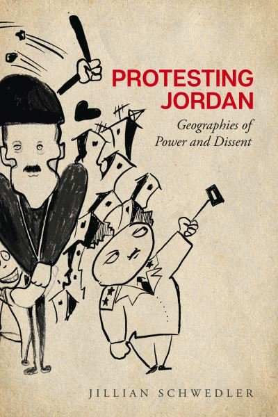 Cover for Jillian Schwedler · Protesting Jordan: Geographies of Power and Dissent - Stanford Studies in Middle Eastern and Islamic Societies and Cultures (Inbunden Bok) (2022)