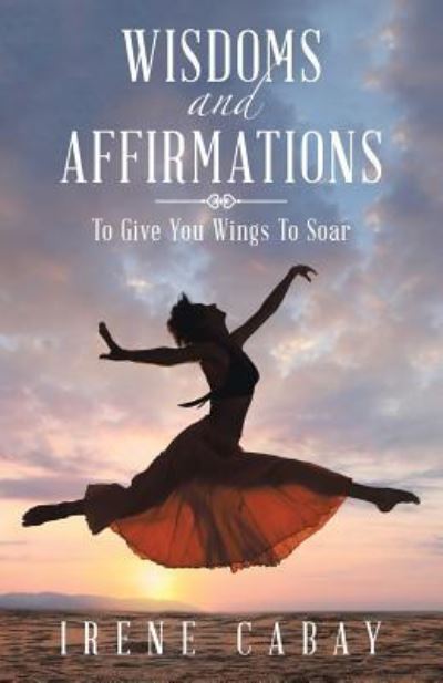 Cover for Irene Cabay · WISDOMS and AFFIRMATIONS (Paperback Book) (2016)