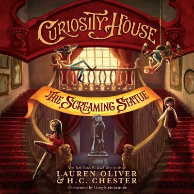 Curiosity House: The Screaming Statue - Lauren Oliver - Music - HarperCollins - 9781504732376 - May 3, 2016