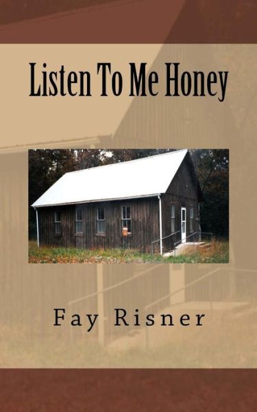 Cover for Fay Risner · Listen to Me Honey (Paperback Book) (2014)