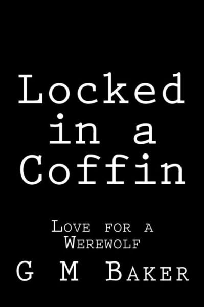 Cover for G M Baker · Locked in a Coffin: Love for a Werewolf (Paperback Book) (2015)