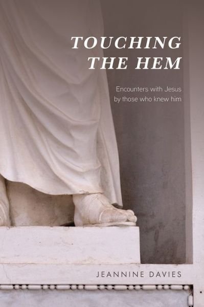 Cover for Jeannine Davies · Touching the Hem Encounters with Jesus by Those Who Knew Him (Book) (2020)