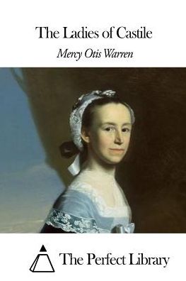 Cover for Mercy Otis Warren · The Ladies of Castile (Pocketbok) (2015)