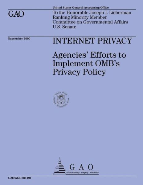 Internet Privacy: Agencies' Efforts to Implement Omb's Privacy Policy - Government Accountability Office - Livros - Createspace - 9781508453376 - 13 de fevereiro de 2015