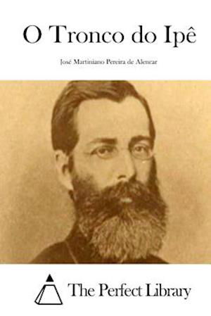 Cover for Jose Martiniano Pereira De Alencar · O Tronco Do Ipe (Taschenbuch) (2015)