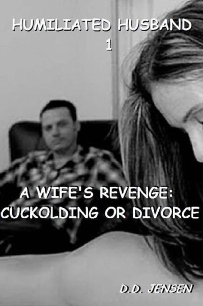 Cover for D D Jensen · A Wife's Revenge: Cuckolding or Divorce (Pocketbok) (2015)