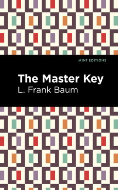 Cover for L. Frank Baum · The Master Key: An Electric Fairy Tale - Mint Editions (Inbunden Bok) (2022)