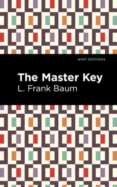 Cover for L. Frank Baum · The Master Key: An Electric Fairy Tale - Mint Editions (Hardcover bog) (2022)