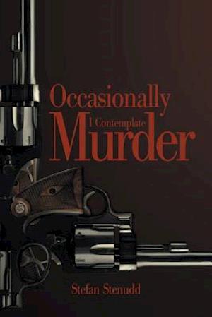Cover for Stefan Stenudd · Occasionally I Contemplate Murder (Bog) (2015)