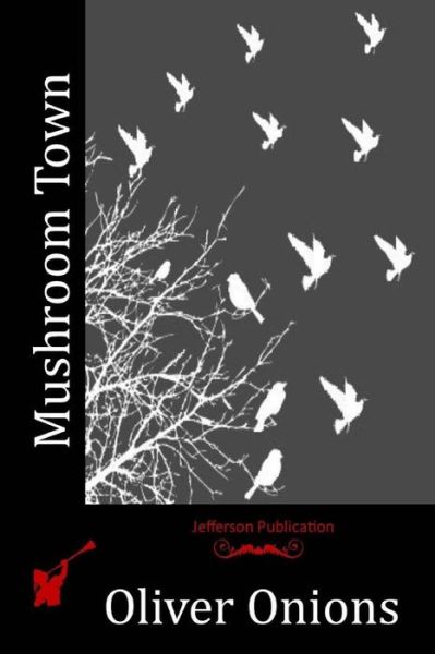 Cover for Oliver Onions · Mushroom Town (Paperback Bog) (2015)