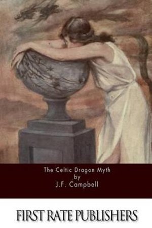Cover for J F Campbell · The Celtic Dragon Myth (Pocketbok) (2015)