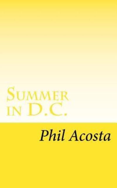 Cover for Phil Acosta · Summer in D.C. : A Novel (Paperback Book) (2016)