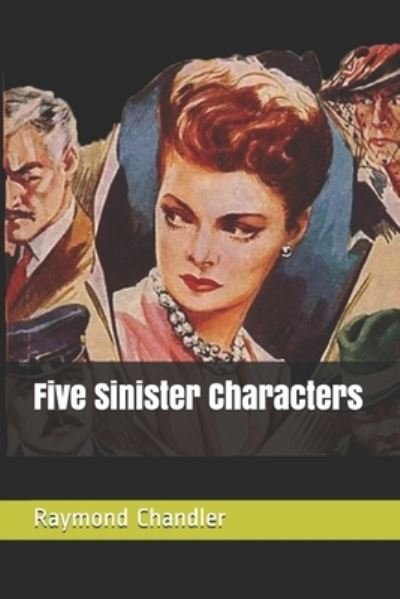 Cover for Raymond Chandler · Five Sinister Characters (Taschenbuch) (2017)