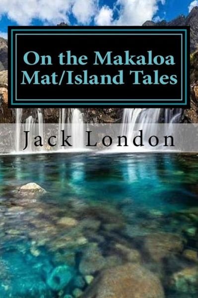 Cover for Jack London · On the Makaloa Mat / Island Tales (Paperback Book) (2015)