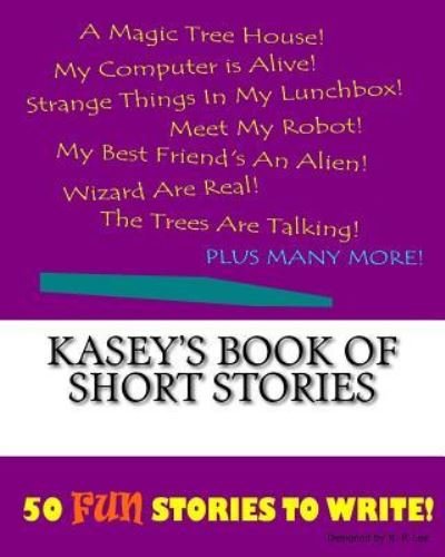 K P Lee · Kasey's Book Of Short Stories (Pocketbok) (2015)