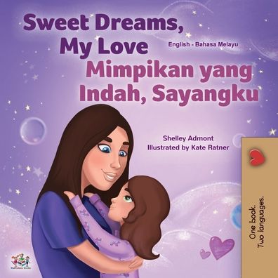 Sweet Dreams, My Love (English Malay Bilingual Book for Kids) - Shelley Admont - Books - Kidkiddos Books Ltd. - 9781525944376 - December 21, 2020