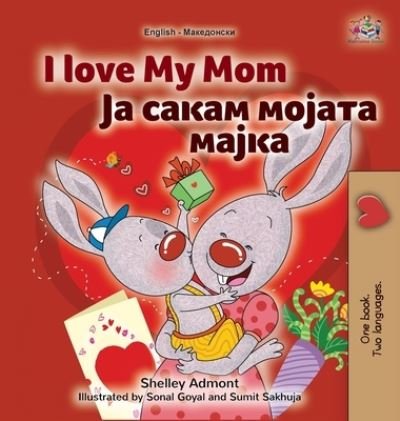 Cover for Shelley Admont · I Love My Mom (English Macedonian Bilingual Book for Kids) (Hardcover Book) (2021)