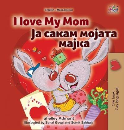 I Love My Mom (English Macedonian Bilingual Book for Kids) - Shelley Admont - Books - Kidkiddos Books Ltd - 9781525960376 - December 18, 2021