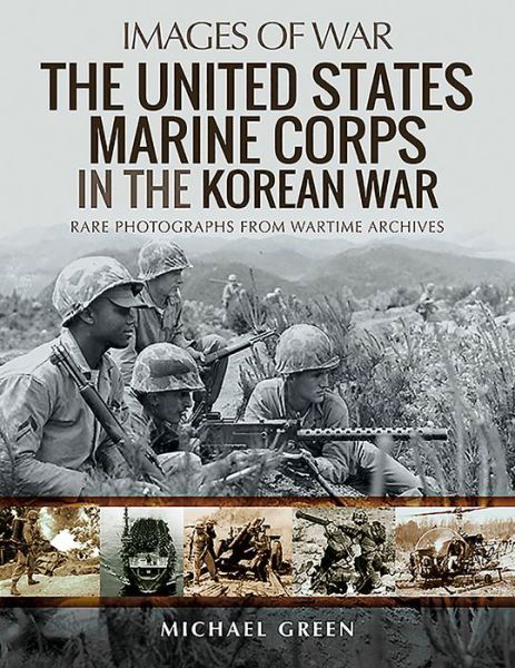 Cover for Michael Green · The United States Marine Corps in the Korean War: Rare Photographs from Wartime Archives - Images of War (Taschenbuch) (2021)