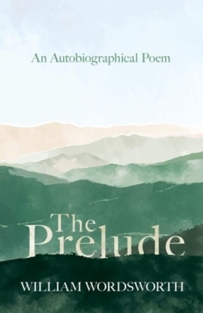 Cover for William Wordsworth · The Prelude - An Autobiographical Poem (Pocketbok) (2020)