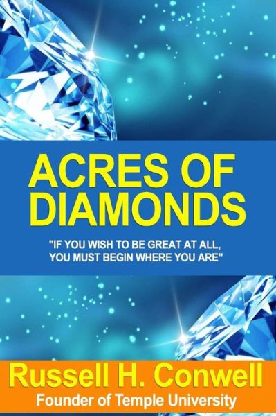 "Acres of Diamonds" - Russell H Conwell - Books - Createspace Independent Publishing Platf - 9781530203376 - May 3, 2010