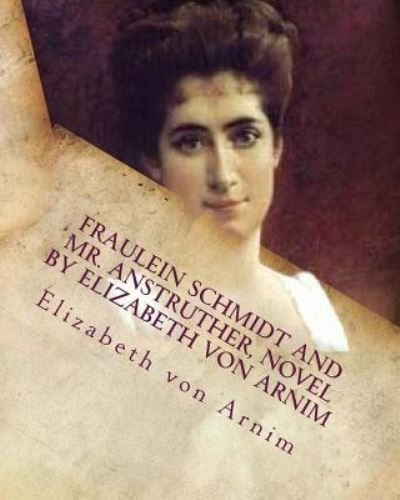 Cover for Elizabeth von Arnim · Fraulein Schmidt and Mr. Anstruther, NOVEL by Elizabeth von Arnim (Taschenbuch) (2016)