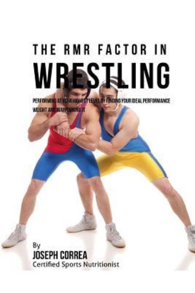 Cover for Correa (Certified Sports Nutritionist) · The RMR Factor in Wrestling (Paperback Book) (2016)