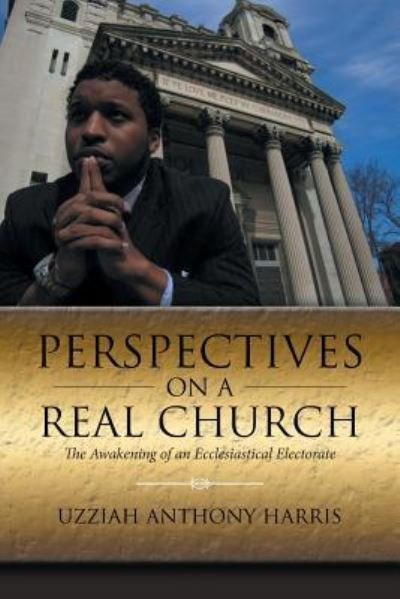 Cover for Uzziah Anthony Harris · Perspectives on a Real Church (Paperback Book) (2017)