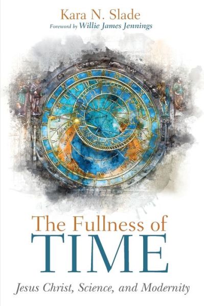 Cover for Kara Nicole Slade · Fullness of Time (Book) (2021)