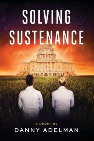 Solving Sustenance - Danny Adelman - Books - Createspace Independent Publishing Platf - 9781533062376 - June 17, 2016