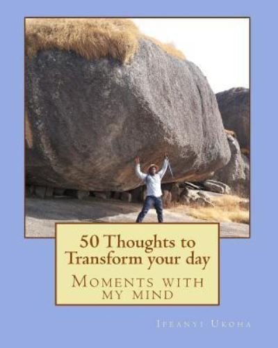 Cover for Ifeanyi Ukonu Ukoha · 50 Thoughts to Transform your day (Taschenbuch) (2016)