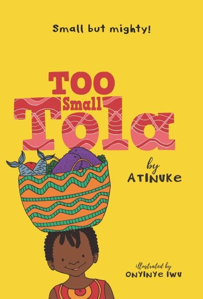 Cover for Atinuke · Too Small Tola (Book) (2023)