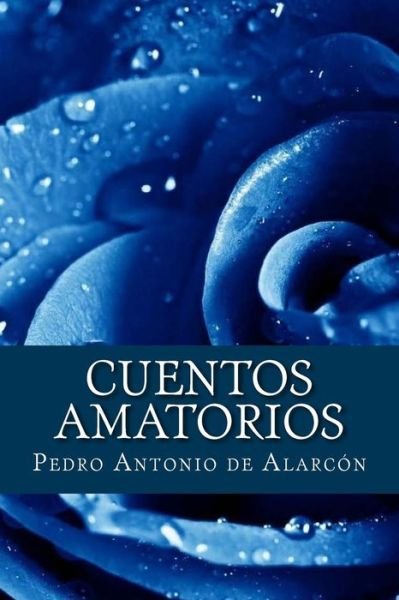 Cover for Pedro Antonio de Alarcon · Cuentos Amatorios (Pocketbok) (2016)