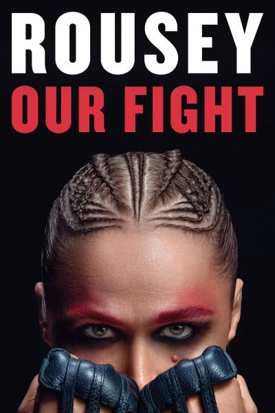 Cover for Rousey,ronda / Ortiz,maria Burns · Our Fight : A Memoir (Book) (2024)