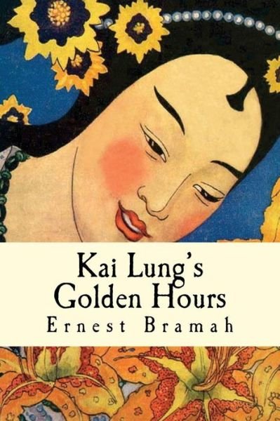 Cover for Ernest Bramah · Kai Lung's Golden Hours (Paperback Book) (2016)