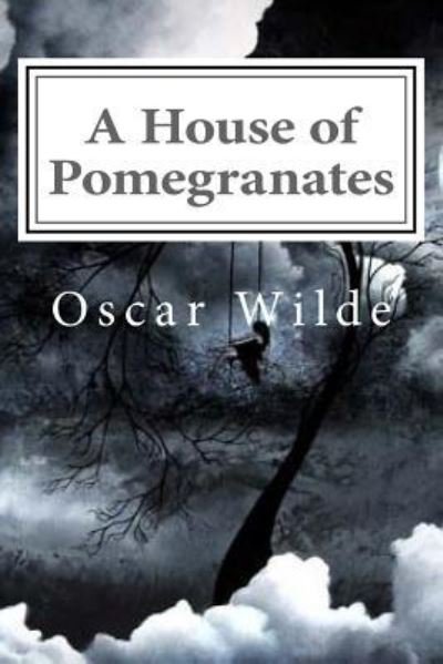 A House of Pomegranates - Oscar Wilde - Livros - Createspace Independent Publishing Platf - 9781539619376 - 19 de outubro de 2016