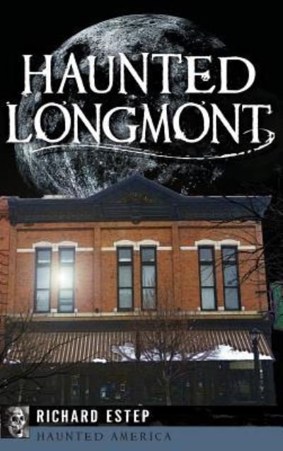 Cover for Richard Estep · Haunted Longmont (Hardcover Book) (2015)