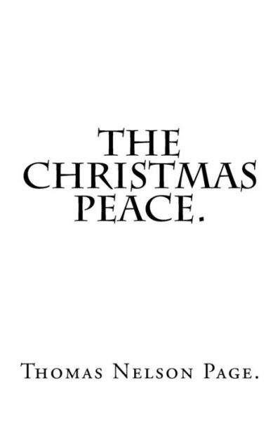 Cover for Thomas Nelson Page · The Christmas Peace by Thomas Nelson Page. (Paperback Book) (2016)