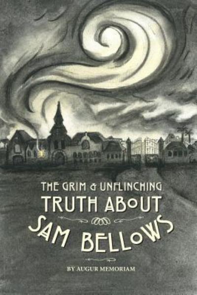 Cover for Augur Memoriam · The Grim And Unflinching Truth About Sam Bellows (Paperback Book) (2016)