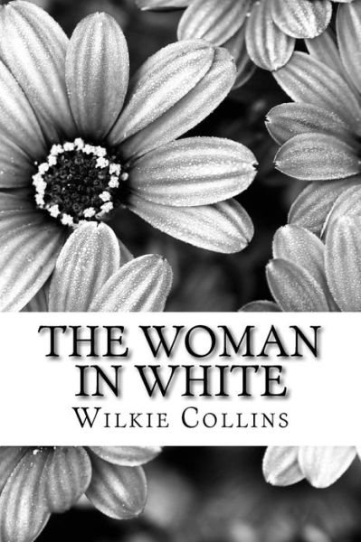 The Woman In White - Wilkie Collins - Bøker - Createspace Independent Publishing Platf - 9781541151376 - 17. desember 2016