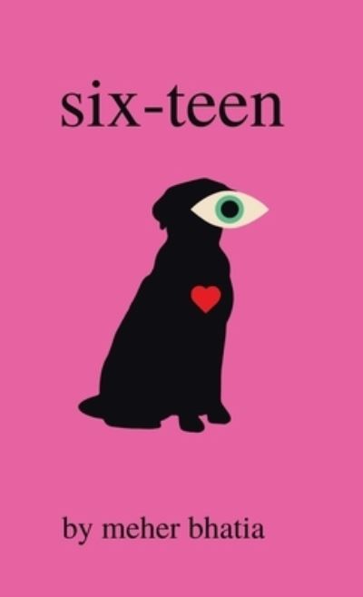 Cover for Meher Bhatia · Six-Teen (Hardcover Book) (2020)